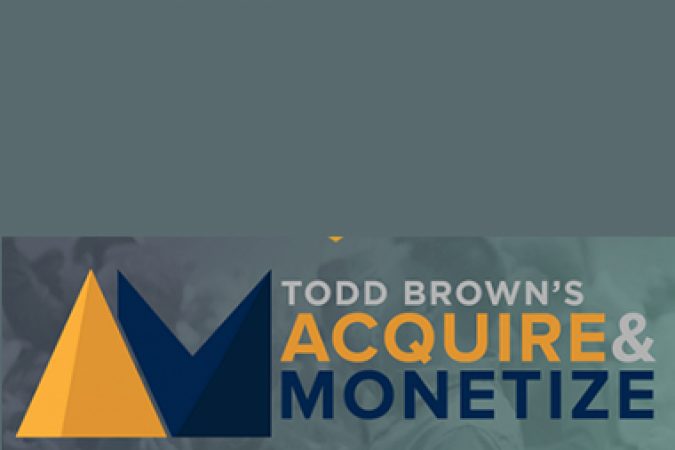 Todd Brown – Acquire and Monetize onnline courses