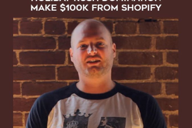 Travis Petelle – Holiday Rush Domination Make $100k From Shopify onnline courses