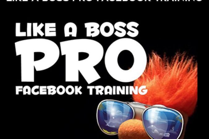 Travis Petelle – LIKE A Boss PRO Facebook Training onnline courses