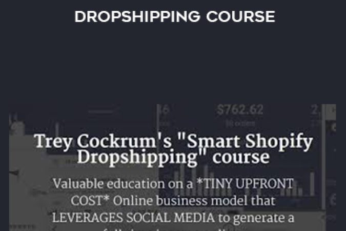 Trey Cockrum – Smart Shopify Dropshipping Course onnline courses