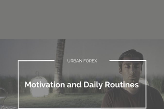 Urban Forex – Motivation and Daily Routines onnline courses