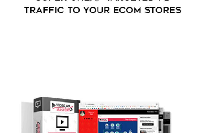 Video Ads Mastery – Super Cheap Targeted FB Traffic To Your Ecom Stores onnline courses