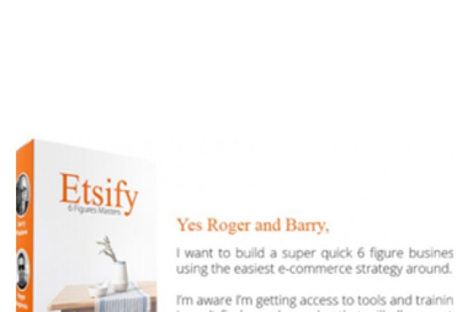 Barry and Roger – Etsify: 6 Figures Masters onnline courses