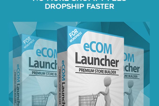 eCom Launcher – No more Shopify Fees – Dropship Faster onnline courses