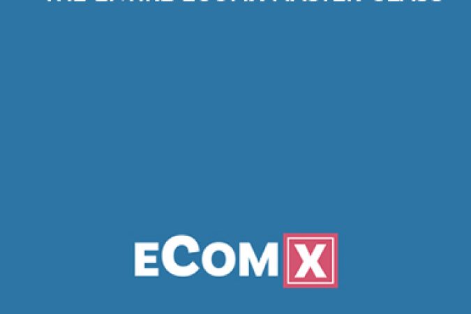 ecomxmasterclass - The Entire eComX Master-Class onnline courses