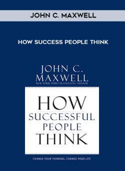 John C. Maxwell - How Success People Think onnline courses