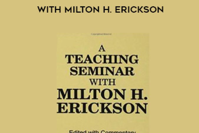 Jeffrey K. Zeig – A Teaching Seminar With Milton H. Erickson onnline courses