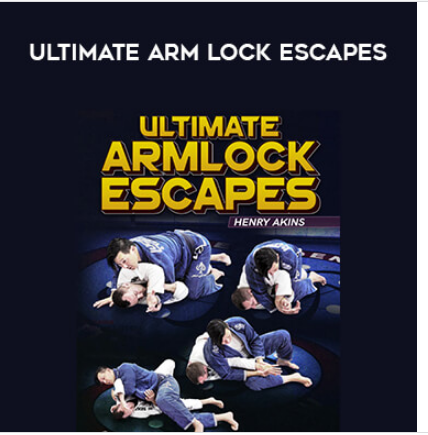 Henry Akins - Ultimate Arm Lock Escapes onnline courses