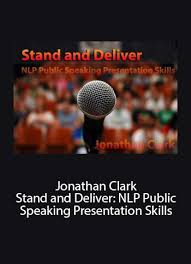 Jonathan Clark – Stand and Deliver: NLP Public Speaking Presentation Skills onnline courses