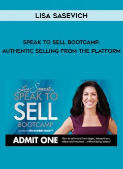 Lisa Sasevich – Speak To Sell Bootcamp: Authentic Selling From The Platform onnline courses